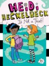 Heidi Heckelbeck Is Not a Thief! #13 (Heidi (HC)