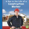 Day in the Life of a Construction Worker