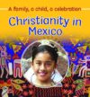 Christianity in Mexico (Families and Their Faiths)