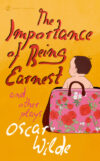 Importance of Being Earnest and Other Plays