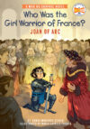 Who Was the Girl Warrior of France?: Joan of Arc: