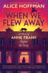 When We Flew Away: A Novel of Anne Frank