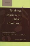Teaching Music in the Urban Classroom: A Guide to