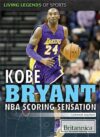 Kobe Bryant: NBA Scoring Sensation ( Living Legend