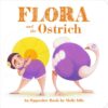 Flora and the Ostrich: An Opposites Book